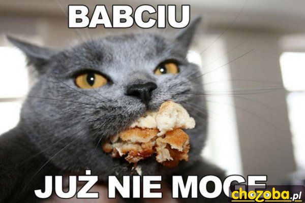 Babciu już nie mogę