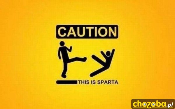 Caution - This is Sparta!