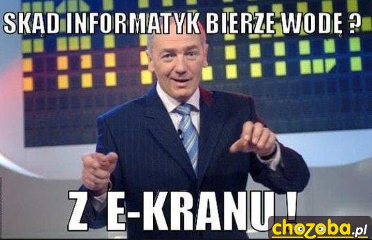Skąd informatyk bierze wodę?