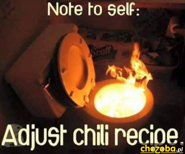 Gdy się wysrałeś po zjedzeniu chili