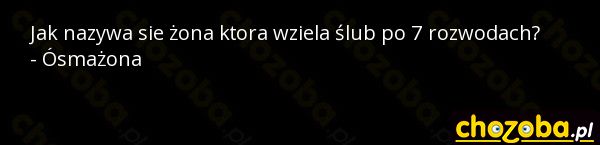 Żona po 7 rozwodach