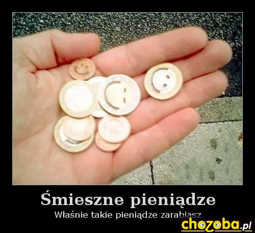 Śmieszne pieniądze...