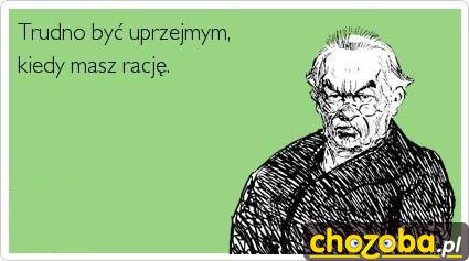 Trudno być uprzejmym...