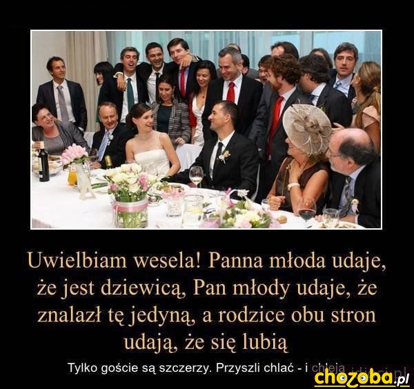 Wesela jak ja lubię :)