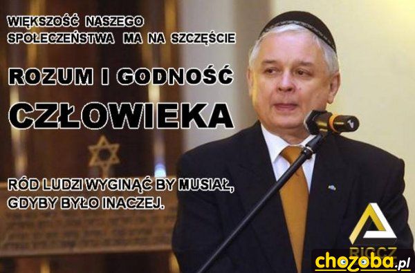 Świętej pamięci prezydent Lech Kaczyński wiedział, jak ważny jest Rozum i Godność Człowieka.