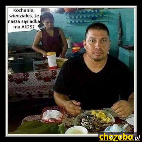 Wiedziałeś że sąsiadka ma AIDS ?