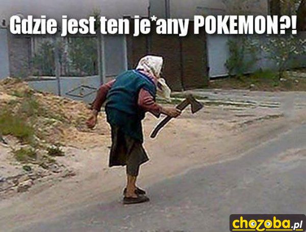 Gdzie jest ten jebany pokemon?