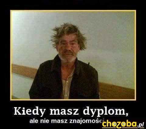 Z dyplomem i brakiem znajomości