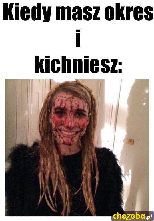 Kiedy masz okres i kichniesz