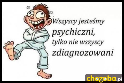 Wszyscy jesteśmy psychiczni