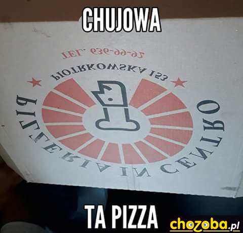 Chujowa pizza