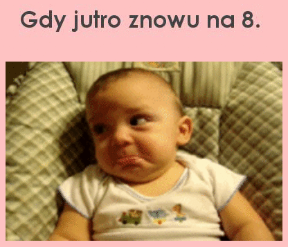 Gdy jutro znowu na 8