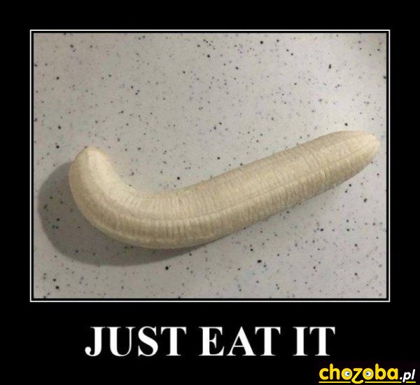 Just eat it