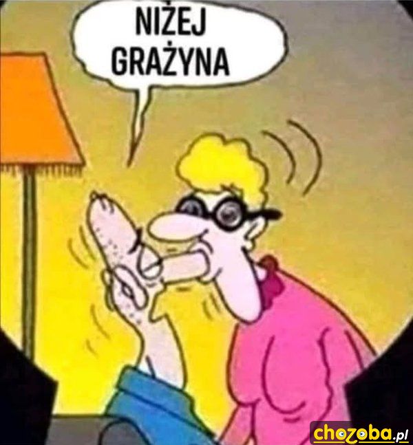 Niżej Grażyna!